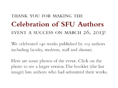 Thank you for making the Celebration of SFU Authors Event a success on March 26th, 2013