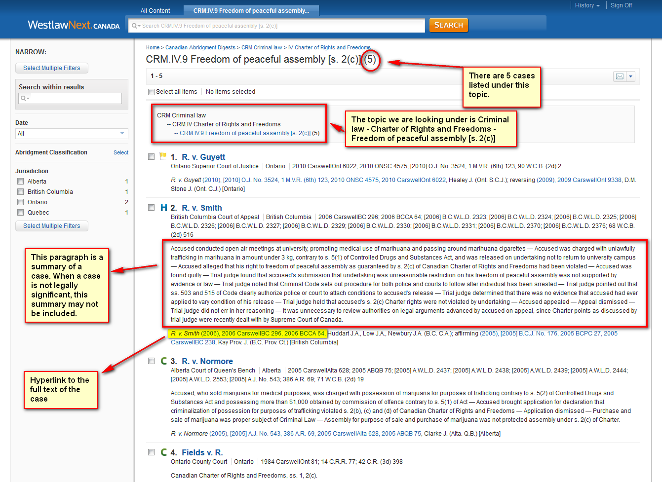 There are 5 results listed under this topic. The topic we are looking under is Criminal law - Charter of Rights and Freedoms - Freedom of peaceful assembly [s.2(c)]. A summary of each case is usually included, but not if the case is legal insignificant. You will also find a hyperlink to the full text of the case.