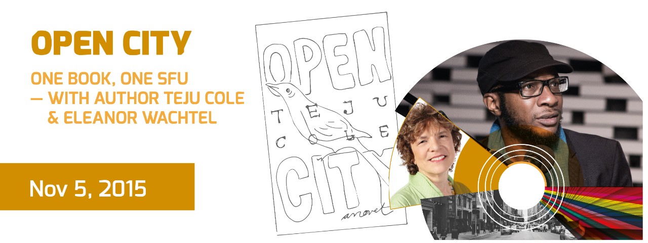 Open City: One Book, One SFU -- with Author Teju Cole and Eleanor Wachtel