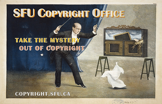 Old-fashioned poster of a magician who is levitating a scarf. The text reads, "Take the mystery out of copyright: copyright.sfu.ca"