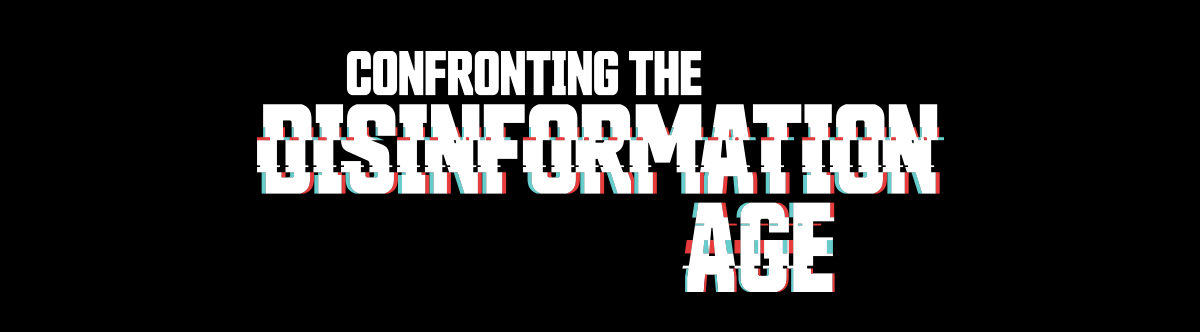 Confronting the disinformation age