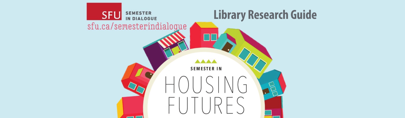 SFU Library Research Guide for DIAL 390 - Housing Futures