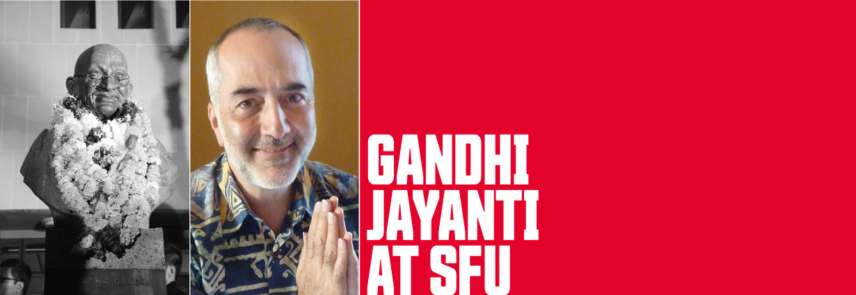 Gandhi Jayanti at SFU Gandhi Jayanti at SFU