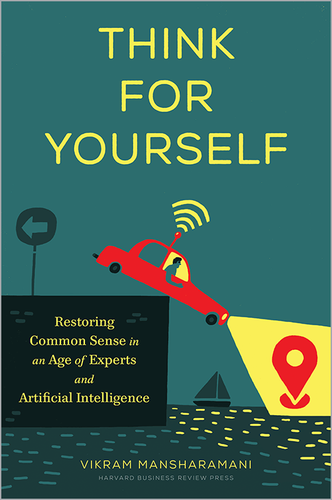 Cover image of ebook: "Think for Yourself: Restoring Common Sense in an Age of Experts and Artificial Intelligence"