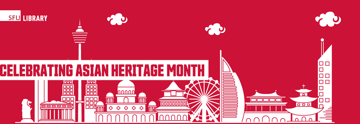 Asian Heritage Month Asian Heritage Month banner for SFU Library