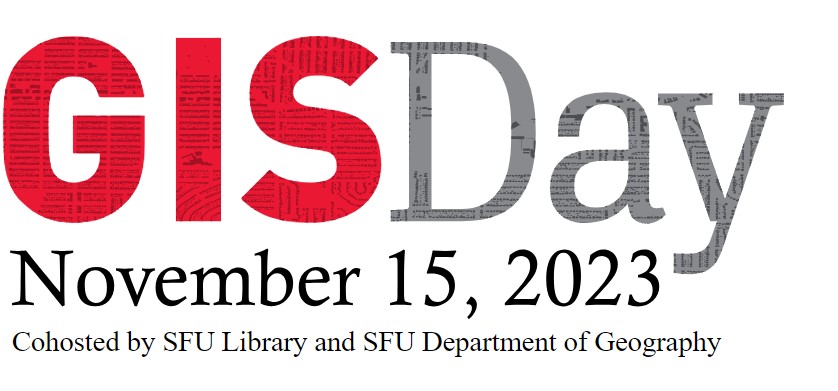 GIS Day 2023: cohosted by SFU Library and SFU Department of Geography