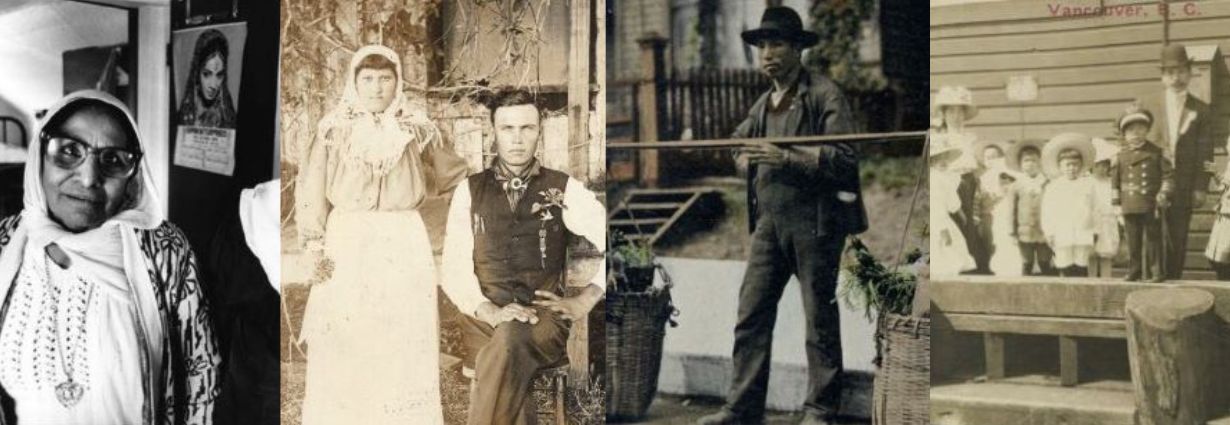 Banner consisting of photographs of immigrant populations: elderly South Asian Farmworkers, portrait of a Doukhobor couple, photo postcard of a Chinese vegetble vendor, and a photo postcard of Japanese children in fancy dress