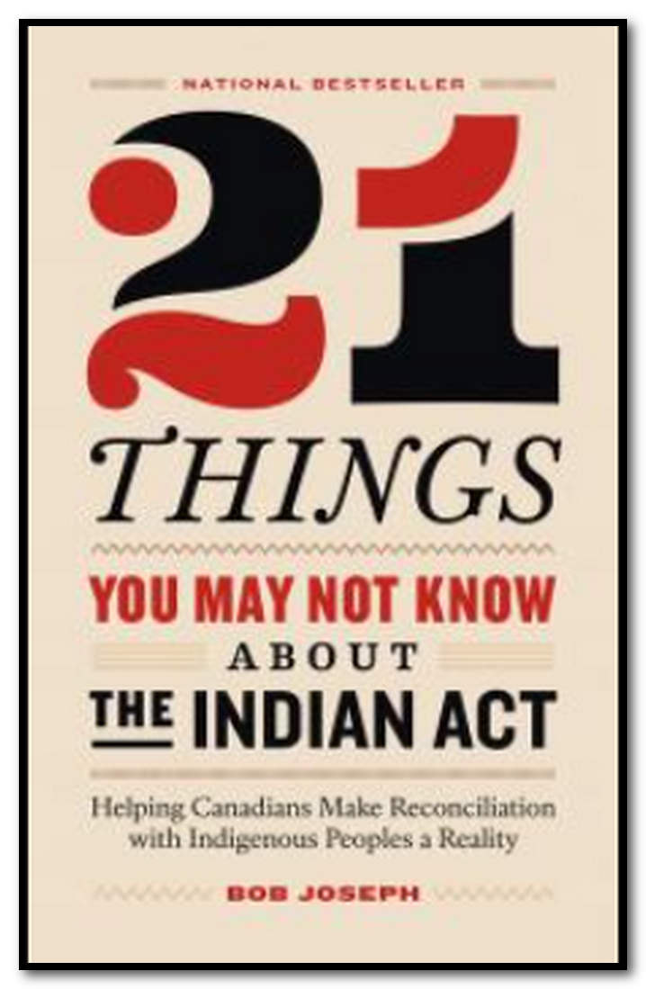 Screen capture of the cover of the book: 21 things you may not know about the Indian Act : helping Canadians make reconciliation with Indigenous peoples a reality