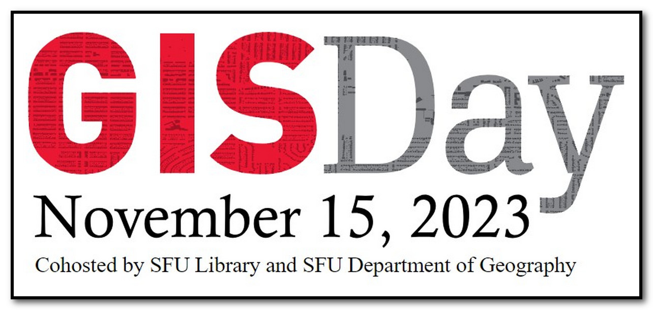 Logo for GIS Day: November 15, 2023: cohosted by SFU Library and SFU Department of Geography