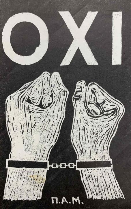 A linocut pamphlet of two shackled hands and the phrase "Oxi" or "no" (in Greek) and the initials P.A.M.