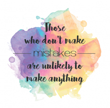 Those who don't make mistakes are unlikely to make anything.